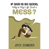 If God is So Good, Why is My Life Such a Mess?