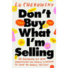 Don't Buy What I'm Selling: On Breaking Up with Advertising and Finally Learning to Love My Whole, Fat Self