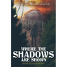 Where The Shadows Are Shown: A Horror Short Story Collection