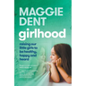 Girlhood: Raising our little girls to be healthy, happy and heard: Raising Our Little Girls to be Healthy, Happy and Heard.