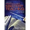 Madeline Hunter's Mastery TeachingIncreasing Instructional Effectiveness in Elementary and Secondary Schools