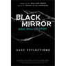 Black Mirror and Philosophy: Dark Reflections