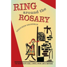 Ring Around the Rosary: The Memoir Of A Girl, A Nun, A Wife, and A Mother