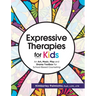 Expressive Therapies for Kids: An Art, Music, Play and Drama Toolbox for School-Based Counseling