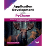 Application Development with PyCharm: Building real-world applications in Python with the convenience of PyCharm (English Edition)