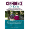 Confidence to Care [Canadian Edition]: A Resource for Family Caregivers Provding Alzheimer's Disease or Other Dementias Care at Home