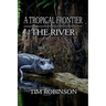 A Tropical Frontier: The River