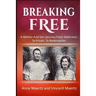 Breaking Free: A Mother And Son Journey From Addiction, To Prison, To Redemption