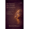 Betrayal Recovery Blueprint: A Roadmap to Healing from Infidelity, Gaslighting, and Emotional Pain