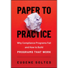 Paper to Practice: Why Compliance Programs Fail and How to Build Programs That Work