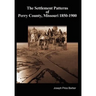 The Settlement Patterns of Perry County, Missouri 1850-1900