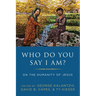 Who Do You Say I Am?: On the Humanity of Jesus