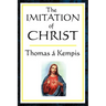 The Imitation of Christ: A Classic Guide to the Inner Life of Christian Devotion