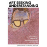 Art Seeking Understanding: Conceptual, Empirical, and Experimental Approaches