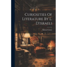Curiosities Of Literature By L. D'israeli