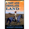 A Vast and Desolate Land: A Western Frontier Adventure