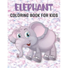 Elephant Coloring Book For Kids: 50 Unique Elephant Coloring Pages for Kids
