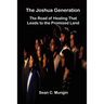 The Joshua Generation: The Road of Healing That Leads to the Promised Land