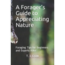 A Forager's Guide to Appreciating Nature: Foraging Tips for Beginners and Experts Alike