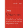 Just Universities: Catholic Social Teaching Confronts Corporatized Higher Education