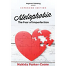 Atelophobia Extended: The Fear Of Imperfection