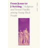 From Jesus to J-Setting: Religious and Sexual Fluidity Among Young Black People