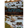 El Dorado in the Marshes: Gold, Slaves and Souls Between the Andes and the Amazon