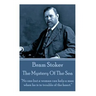 Bram Stoker - The Mystery Of The Sea: "No one but a woman can help a man when he is in trouble of the heart."