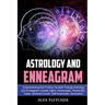 Astrology And Enneagram: Understanding And Finding Yourself Through Astrology and Enneagram (Zodiac Signs, Horoscopes, Personality Types, Spiritual Gr