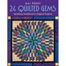 24 Quilted Gems: Sparkling Traditional & Original Projects