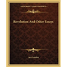 Revolution And Other Essays