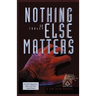 Nothing Else Matters