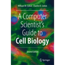 A Computer Scientist's Guide to Cell Biology