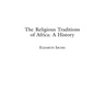 The Religious Traditions of Africa: A History