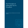The Principle of Federation by P.J. Proudhon