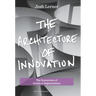 The Architecture of Innovation: The Economics of Creative Organizations