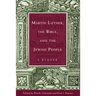 Martin Luther, the Bible, and the Jewish People: A Reader
