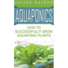 Aquaponics: How to Successfully Grow Aquaponic Plants