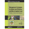 Management Strategies for Water Use Efficiency and Micro Irrigated Crops: Principles, Practices, and Performance