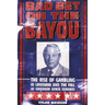 Bad Bet on the Bayou: The Rise and Fall of Gambling in Louisiana and the Fate of Governor Edwin Edwards