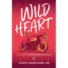 Wild Heart: A True Story of Hippies, Healers, and Harleys