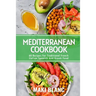 Mediterranean Cookbook: 60 Recipes For Traditional French Italian Spanish And Greek Food