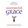 Unexpected Grace: Preaching Good News from Difficult Texts