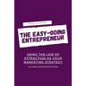 The Easy-Going Entrepreneur: Using the Law of Attraction as your marketing strategy