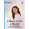 I Want to Be a Model