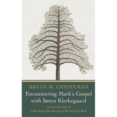 Encountering Mark's Gospel with Soren Kierkegaard: An Introduction to a Kierkegaardian Reading of the Gospel of Mark