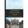 Greater Than a Tourist- Chennai Tamil Nadu India: 50 Travel Tips from a Local