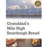 Granddad's Mile High Sourdough Bread: High Altitude Sourdough Recipes