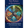 Ten Pulses of Evolution & the Surprising Nature of Evolutionary Time