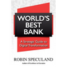 World's Best Bank: A Strategic Guide to Digital Transformation